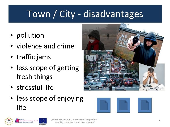 Town / City - disadvantages pollution violence and crime traffic jams less scope of