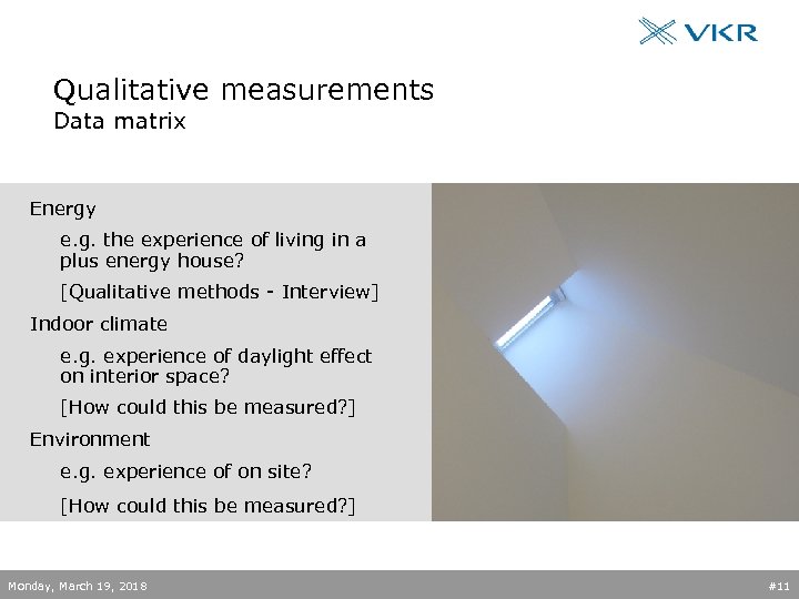 Qualitative measurements Data matrix Energy e. g. the experience of living in a plus