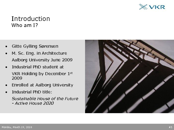 Introduction Who am I? • Gitte Gylling Sørensen • M. Sc. Eng. in Architecture
