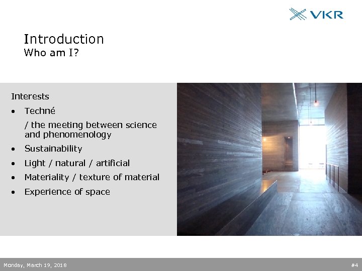 Introduction Who am I? Interests • Techné / the meeting between science and phenomenology