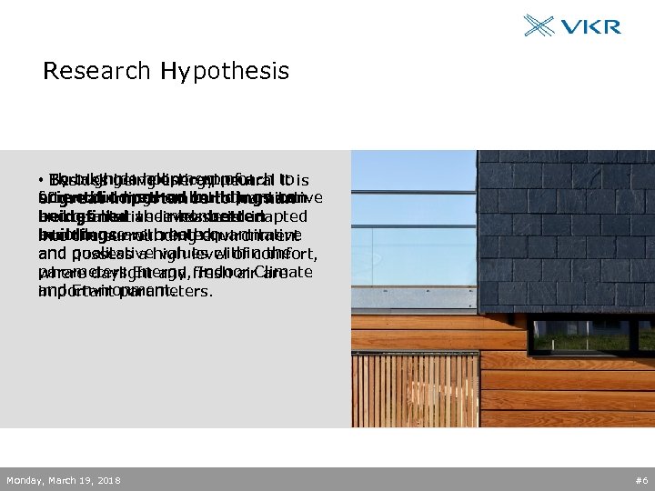 Research Hypothesis • Besides being energy neutral to is By taking a holistic approach
