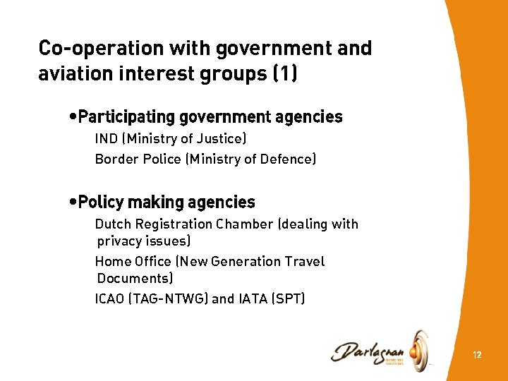 Co-operation with government and aviation interest groups (1) • Participating government agencies IND (Ministry