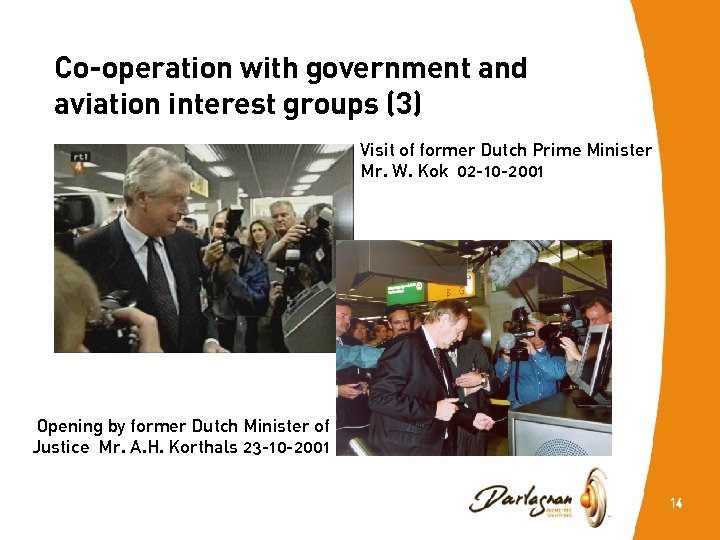Co-operation with government and aviation interest groups (3) Visit of former Dutch Prime Minister