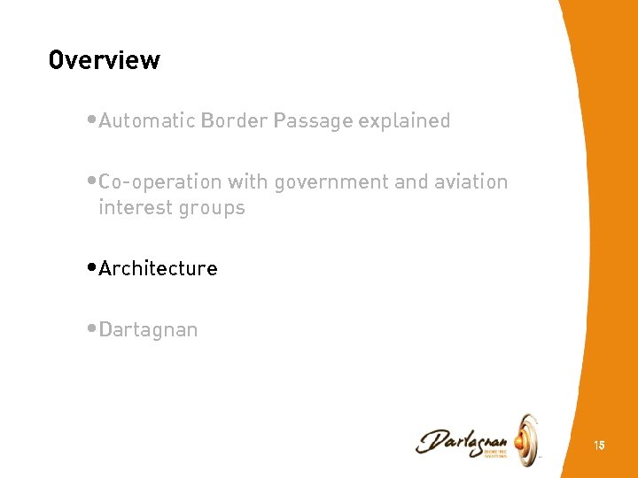 Overview • Automatic Border Passage explained • Co-operation with government and aviation interest groups