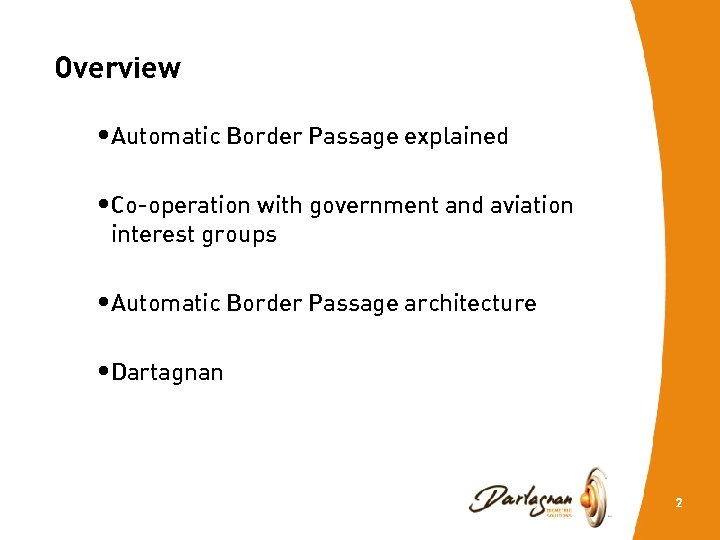 Overview • Automatic Border Passage explained • Co-operation with government and aviation interest groups