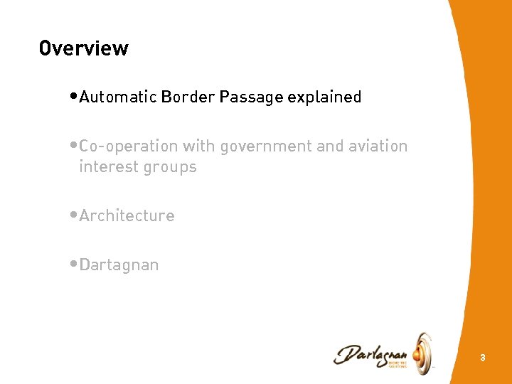 Overview • Automatic Border Passage explained • Co-operation with government and aviation interest groups