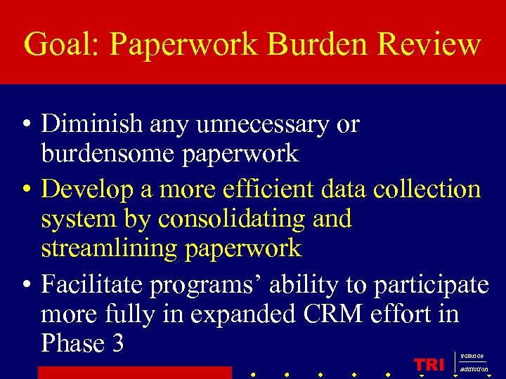 Goal: Paperwork Burden Review • Diminish any unnecessary or burdensome paperwork • Develop a
