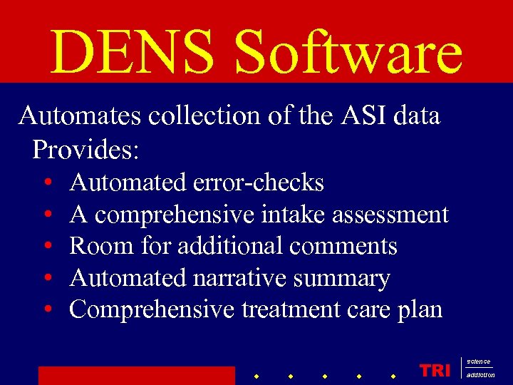 DENS Software Automates collection of the ASI data Provides: • • • Automated error-checks