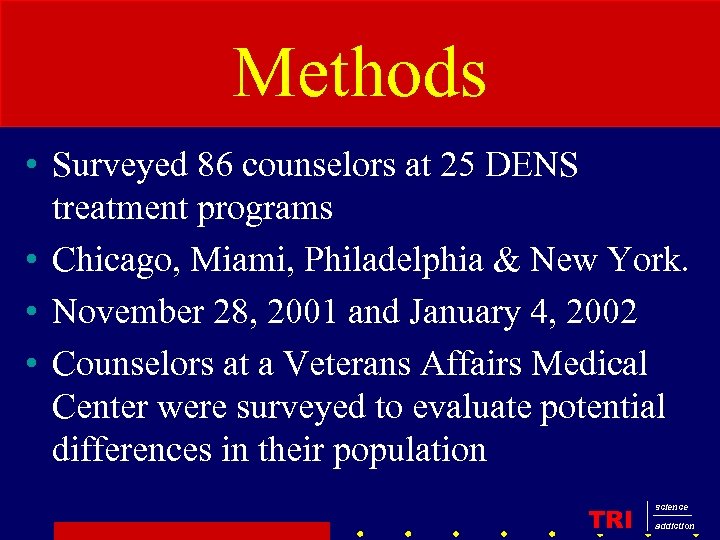 Methods • Surveyed 86 counselors at 25 DENS treatment programs • Chicago, Miami, Philadelphia