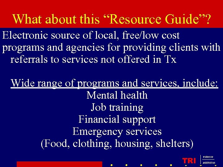 What about this “Resource Guide”? Electronic source of local, free/low cost programs and agencies