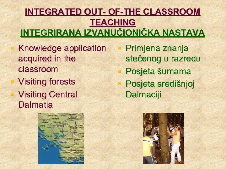 INTEGRATED OUT- OF-THE CLASSROOM TEACHING INTEGRIRANA IZVANUČIONIČKA NASTAVA § Knowledge application acquired in the