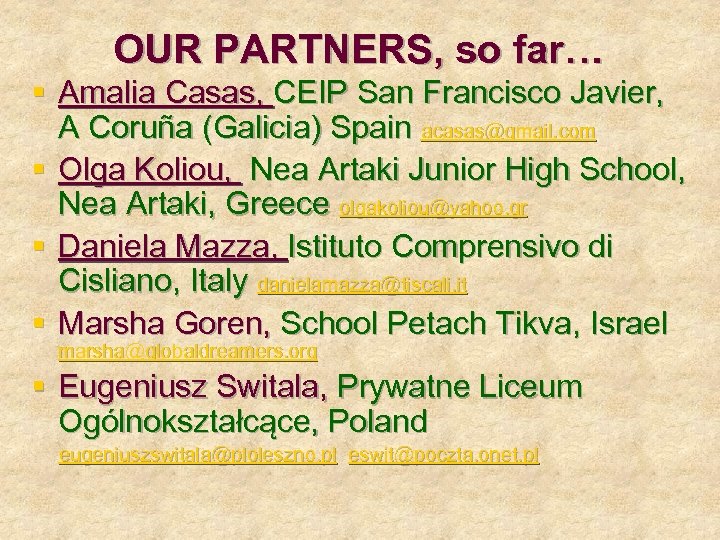 OUR PARTNERS, so far… § Amalia Casas, CEIP San Francisco Javier, A Coruña (Galicia)