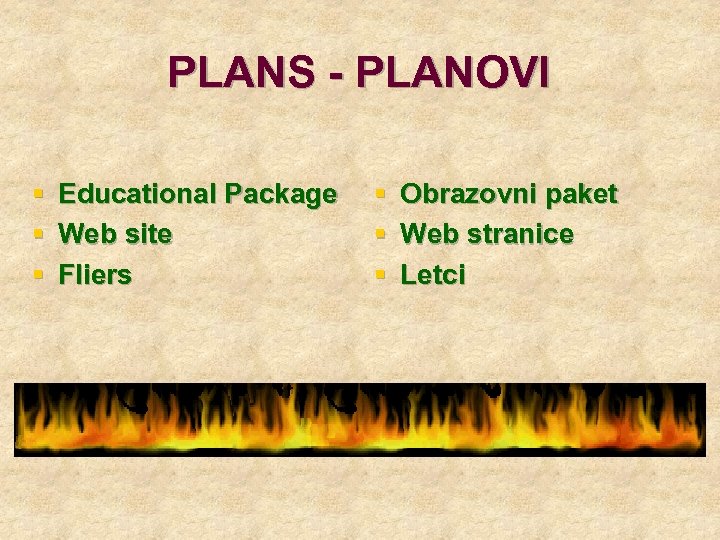 PLANS - PLANOVI § § § Educational Package Web site Fliers § § §