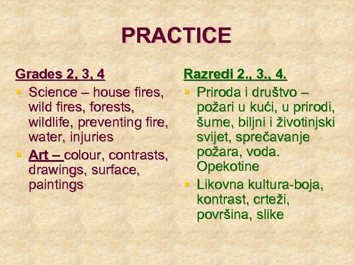 PRACTICE Grades 2, 3, 4 § Science – house fires, wild fires, forests, wildlife,
