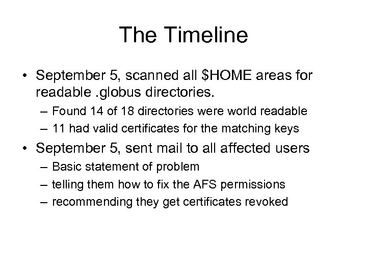 The Timeline • September 5, scanned all $HOME areas for readable. globus directories. –