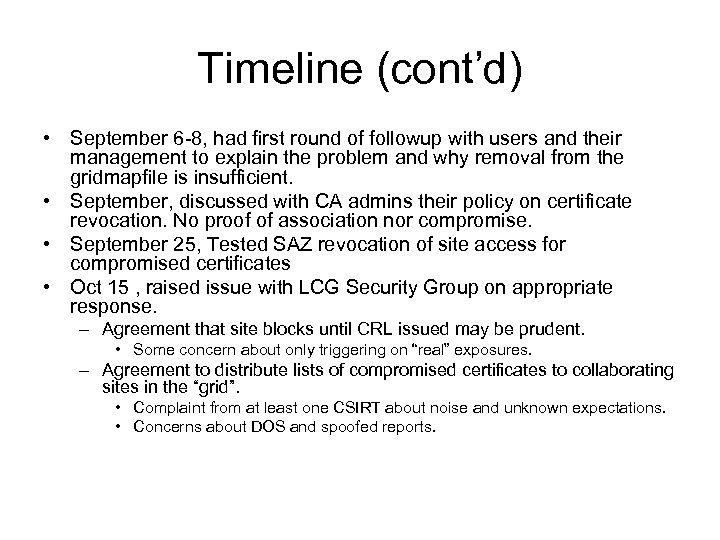 Timeline (cont’d) • September 6 -8, had first round of followup with users and