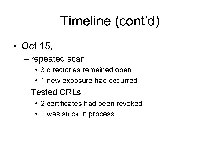 Timeline (cont’d) • Oct 15, – repeated scan • 3 directories remained open •