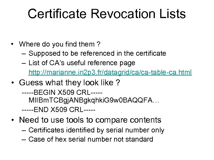 Certificate Revocation Lists • Where do you find them ? – Supposed to be