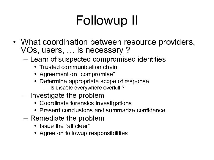 Followup II • What coordination between resource providers, VOs, users, … is necessary ?