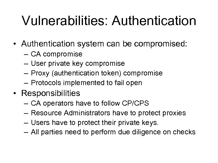 Vulnerabilities: Authentication • Authentication system can be compromised: – – CA compromise User private