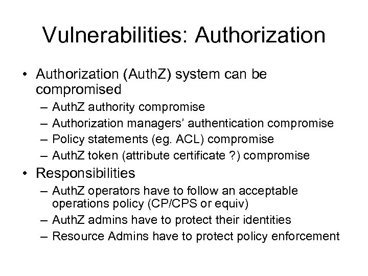 Vulnerabilities: Authorization • Authorization (Auth. Z) system can be compromised – – Auth. Z