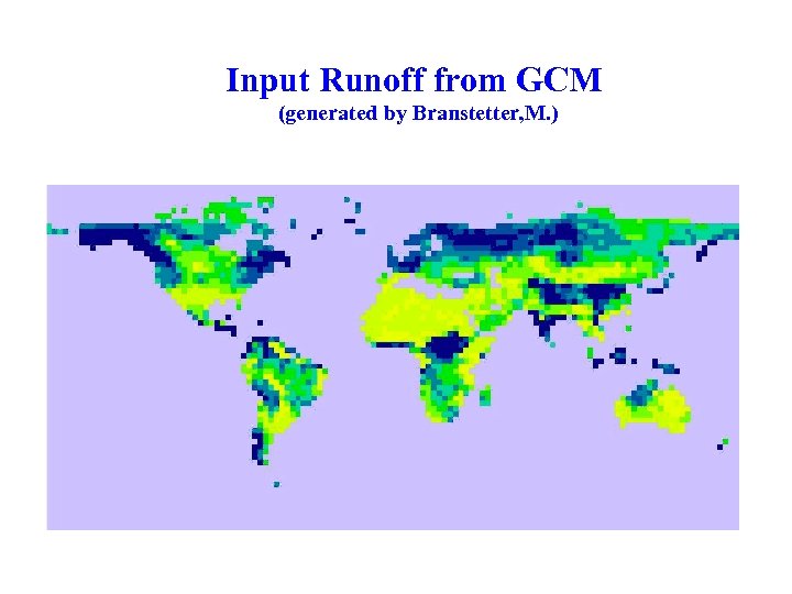 Input Runoff from GCM (generated by Branstetter, M. ) 