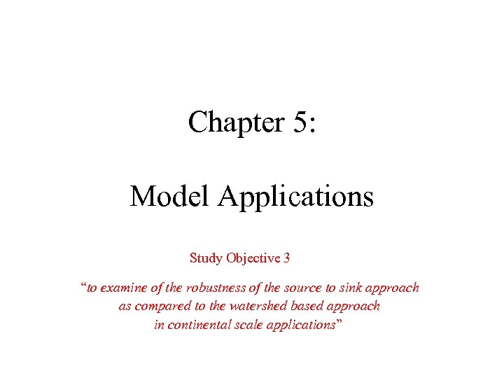 Chapter 5: Model Applications Study Objective 3 “to examine of the robustness of the