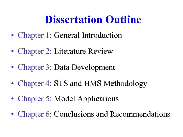 Dissertation Outline • Chapter 1: General Introduction • Chapter 2: Literature Review • Chapter