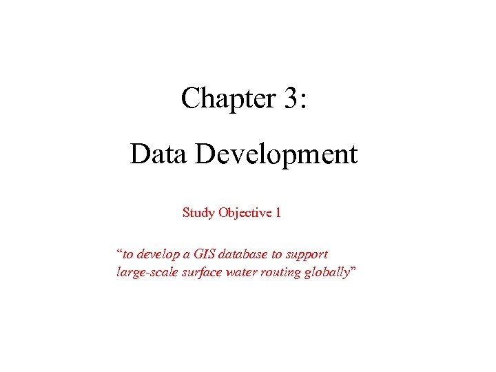 Chapter 3: Data Development Study Objective 1 “to develop a GIS database to support