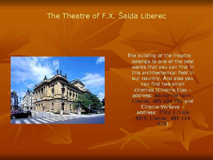 The Theatre of F. X. Šalda Liberec The building of theatre belongs to one