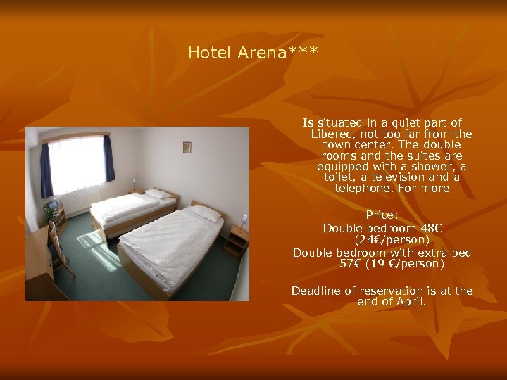 Hotel Arena*** Is situated in a quiet part of Liberec, not too far from