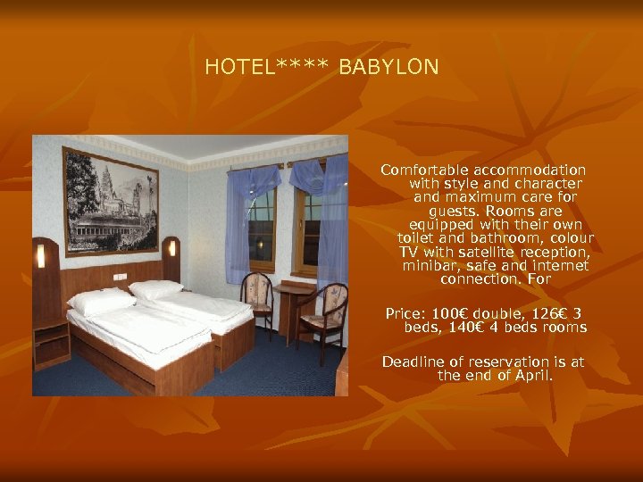 HOTEL**** BABYLON Comfortable accommodation with style and character and maximum care for guests. Rooms