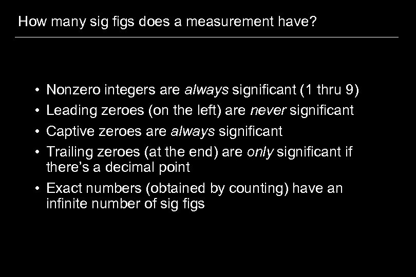 How many sig figs does a measurement have? • • Nonzero integers are always