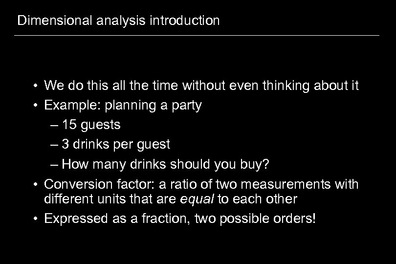 Dimensional analysis introduction • We do this all the time without even thinking about