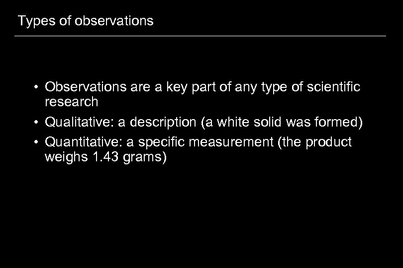 Types of observations • Observations are a key part of any type of scientific