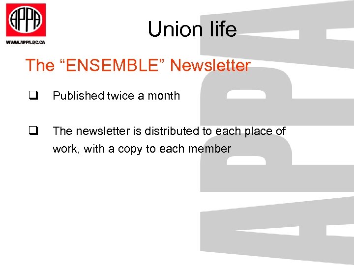 Union life The “ENSEMBLE” Newsletter q Published twice a month q The newsletter is