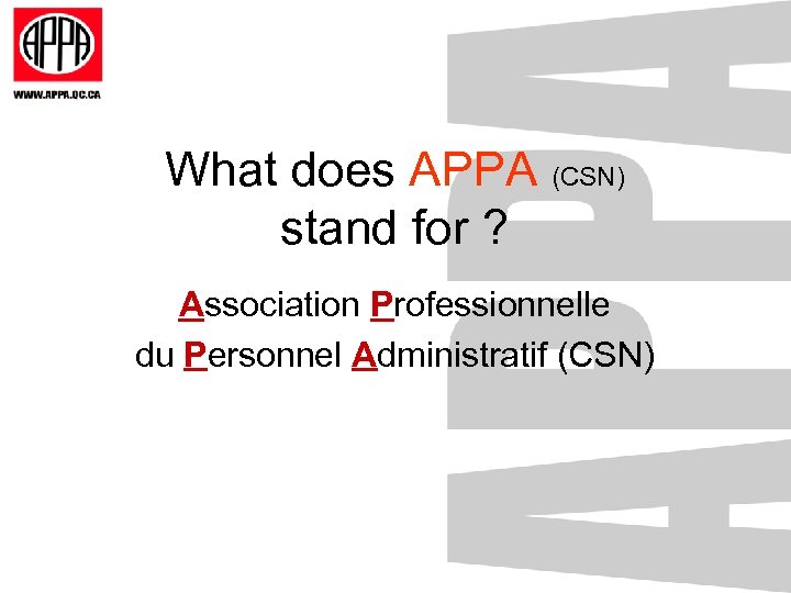 What does APPA (CSN) stand for ? Association Professionnelle du Personnel Administratif (CSN) 