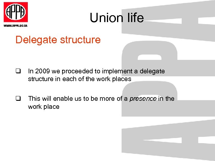 Union life Delegate structure q In 2009 we proceeded to implement a delegate structure