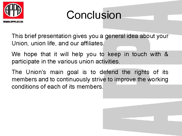 Conclusion This brief presentation gives you a general idea about your Union, union life,