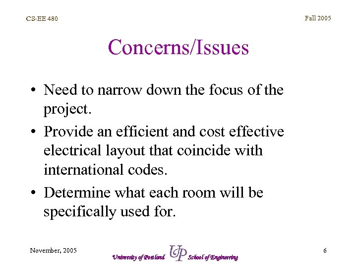 Fall 2005 CS-EE 480 Concerns/Issues • Need to narrow down the focus of the