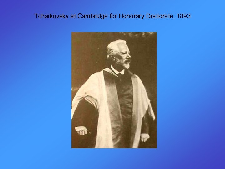 Tchaikovsky at Cambridge for Honorary Doctorate, 1893 