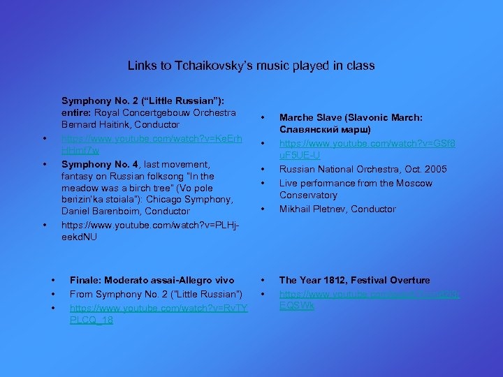 Links to Tchaikovsky’s music played in class Symphony No. 2 (“Little Russian”): entire: Royal