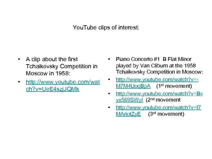 You. Tube clips of interest: • A clip about the first Tchaikovsky Competition in