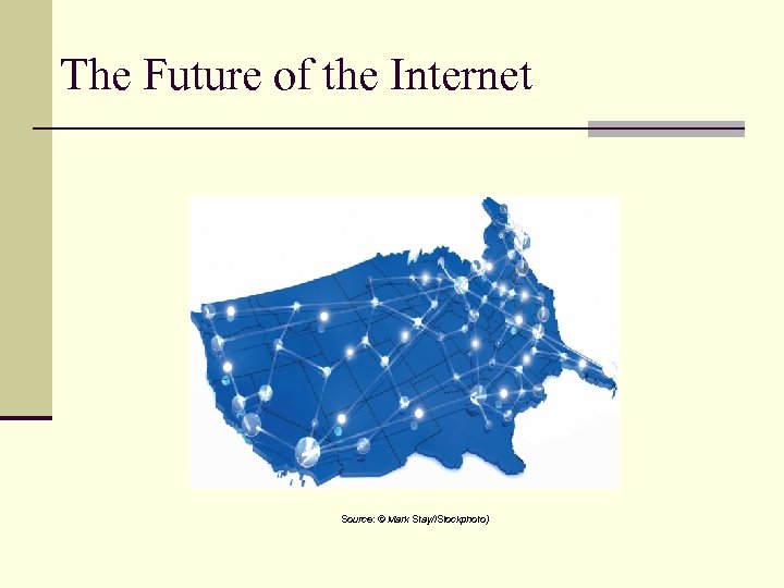 The Future of the Internet Source: © Mark Stay/i. Stockphoto) 