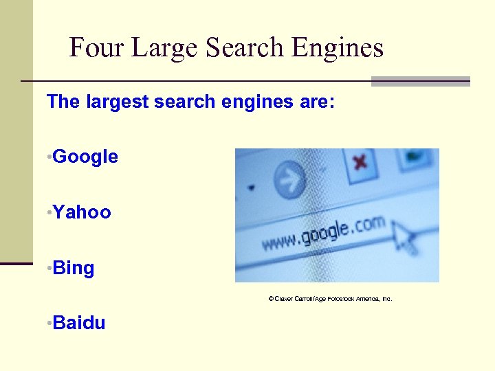 Four Large Search Engines The largest search engines are: • Google • Yahoo •