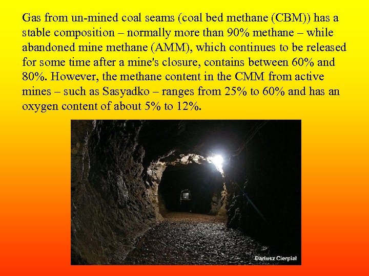 Gas from un-mined coal seams (coal bed methane (CBM)) has a stable composition –