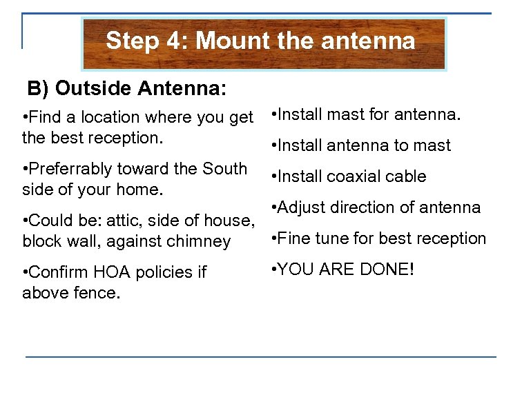 Step 4: Mount the antenna B) Outside Antenna: • Find a location where you