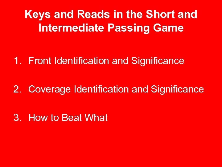 Keys and Reads in the Short and Intermediate Passing Game 1. Front Identification and