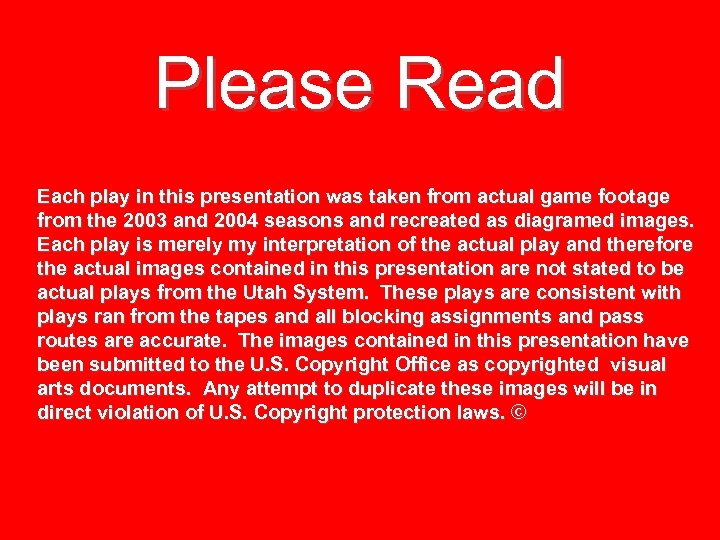 Please Read Each play in this presentation was taken from actual game footage from