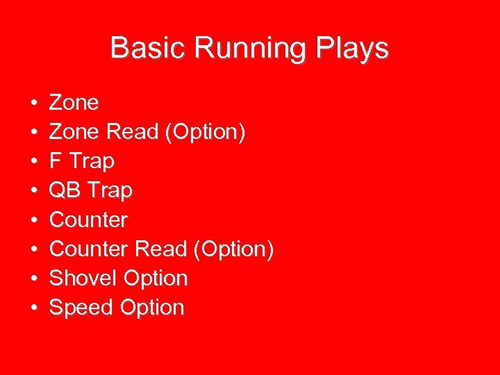 Basic Running Plays • • Zone Read (Option) F Trap QB Trap Counter Read